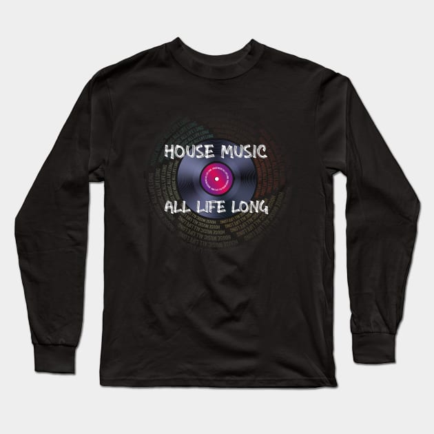 House Music All Life Long Long Sleeve T-Shirt by dojranliev